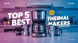 The 5 Best Thermal Coffee Makers Review In 2024 [upl. by Veradis396]