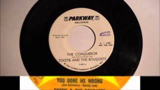 Tootie amp The Bouquets  The Conqueror  You Done Me Wrong  Parkway 887  1963 [upl. by Hartzke]