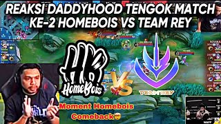 REAKSI DADDYHOOD TENGOK HOMEBOIS COMEBACK VS TEAM REY MATCH KE2 [upl. by Pasho]