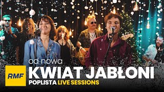 Kwiat Jabłoni  Od nowa  Poplista Live Sessions [upl. by Aicercul]