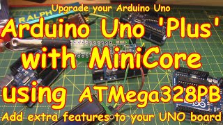 168 Upgrade to an Arduino Uno Plus with MiniCore and an ATMega328PB [upl. by Liv]