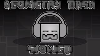 i slowed down all geometry dash songs and cried [upl. by Aninnaig789]