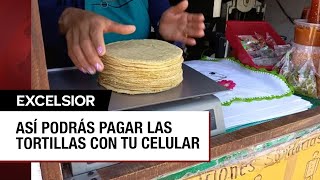 Ya podrás pagar las tortillas con tu celular y así será el mecanismo [upl. by Dmitri406]