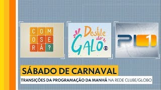 Transições Manhã do Sábado de Carnaval na Rede ClubeGlobo 02032019 [upl. by Yecrad484]