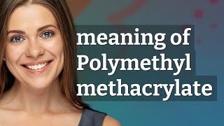 Polymethyl methacrylate  meaning of Polymethyl methacrylate [upl. by Oikim]