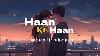 Haan ke Haan  lyrics  Maharaj  monali thakur  Khushbu1723 [upl. by Aneeroc]