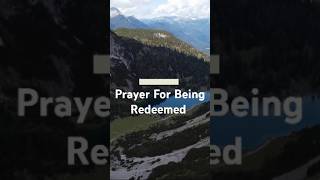 Prayer For Being Redeemed motivation inspiration prayer prayeroftheday faith [upl. by Malchy85]