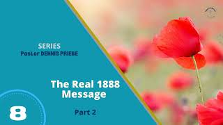 The Real 1888 Message  Part 2  Pastor Dennis Priebe Sermons [upl. by Cairns]