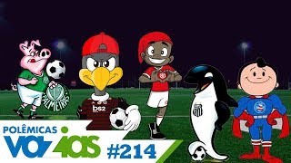 Qual o MELHOR MASCOTE do FUTEBOL BRASILEIRO  POLÊMICAS VAZIAS  214 [upl. by Laufer127]