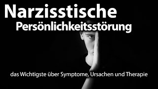 Narzisstische Persönlichkeitsstörung  das Wichtigste über Symptome Ursachen und Therapie [upl. by Kerwon]