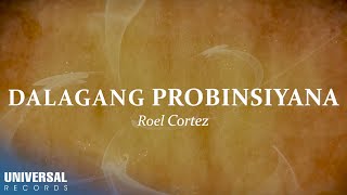 Roel Cortez  Dalagang Probinsiyana Official Lyric Video [upl. by Anya]