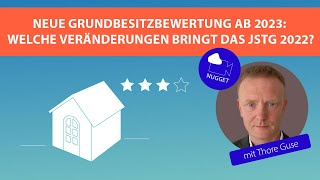 Neue Grundbesitzbewertung ab 2023 Welche Veränderungen bringt das JStG 2022 [upl. by Greer]