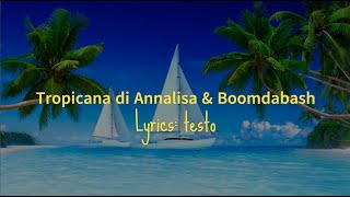 Annalisa amp Boombadash  Tropicana Lyricstesto [upl. by Staffard358]