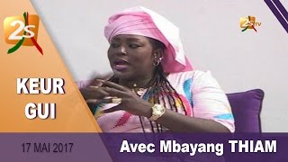 KEUR GUI AVEC MBAYANG THIAM DU 17 MAI 2017 [upl. by Barrett]