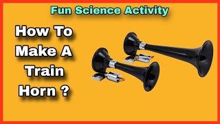 How to Make a Train Horn Toy  experiment funscience [upl. by Eannaj]