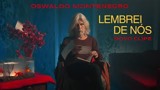 Oswaldo Montenegro  quotLembrei de Nósquot Clipe oficial Agenda na descrição [upl. by Anom14]