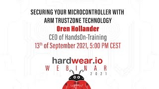 Securing Your Microcontroller with Arm TrustZone Technology  Oren Hollander  hardweario Webinar [upl. by Ingraham]