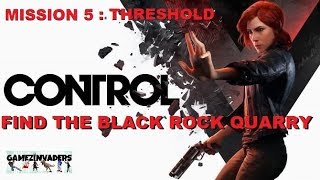 Lets Play CONTROL Find The Black Rock Quarry Mission 5 [upl. by Fulks]