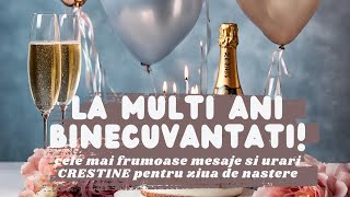 La multi ani   Mesaje crestine pentru ziua de nastere  La multi ani felicitari crestine [upl. by Cyprio124]