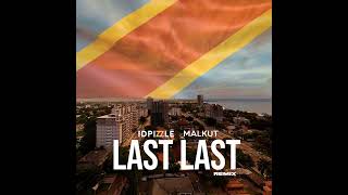 IDPizzle x Malkut  Last Last remix Free Single [upl. by Stilu329]