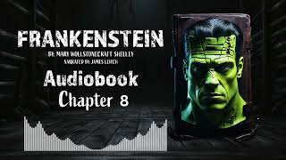 Frankenstein Chapter 8  Full Length Audiobook quotFrankensteinquot by Mary Shelley  Classic Gothic Novel [upl. by Proudman]