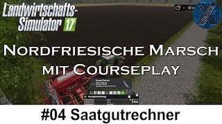 LS17  Nordfriesische Marsch mit Courseplay 04  Saatgutrechner [upl. by Larochelle833]