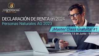 Declaración de Renta en 2024 Personas Naturales AG 2023 ¡Master Class Gratuita 1 [upl. by Drahsar]