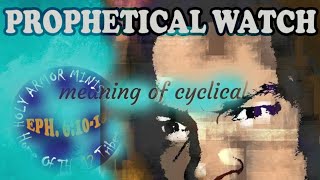 PROPHETICAL WATCH CYCLICAL [upl. by Vlad]