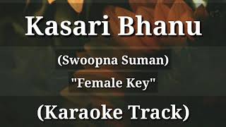 Kasari Bhanu  Swoopna Suman  Karaoke Track  Female Key  With Lyrics [upl. by Sile622]