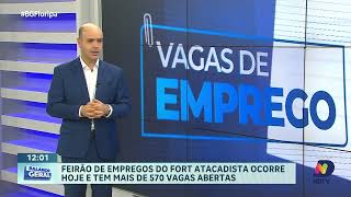 Feirão de empregos do Fort Atacadista abre 571 vagas nesta quartafeira [upl. by Eneloc]