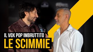 Vox Pop IMBRUTTITO  Le scimmie [upl. by Sillyhp]