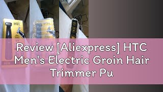 Review Aliexpress HTC Mens Electric Groin Hair Trimmer Pubic Hair Trimmer Body Grooming Clipper [upl. by Alderman840]