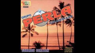 Grupo Perla Colombiana  Cobarde Corazon Disco Completo [upl. by Nnaeel4]