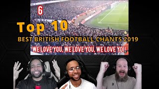 Americans React To TOP 10 BEST BRITISH FOOTBALL CHANTS 2019 [upl. by Gwyneth]