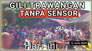 GILI TRAWANGAN Situasi Terkini Hari ini 12 Juni 2024 [upl. by Rehportsirhc]