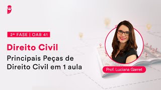 2ª Fase  OAB 41  Direito Civil  Principais Peças de Direito Civil em 1 aula [upl. by Ahslek]