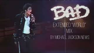 Bad Extended quotWorldquot Mix By Michael Jackson News [upl. by Ocir943]