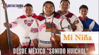 Mi Niña  Huichol Musical Audio [upl. by Eatnwahs]