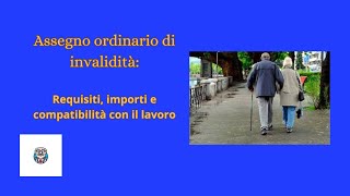 quotAssegno Ordinario di Invalidità requisiti importi e compatibilità col lavoroquot [upl. by Ad]