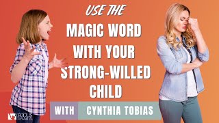 Use the Magic Word with Your StrongWilled Child [upl. by Derek180]