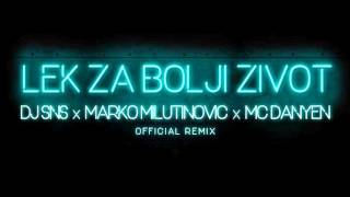 DJ SNS amp DJ Erke ft ABursac  Lek za bolji zivot SNS amp MMilutinovic ft Mc Danyen Official Rmx [upl. by Rube922]