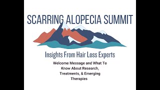 2023 Scarring Alopecia Summit Video 1 – What to Know about Research Treatments amp Emerging Therapies [upl. by Horvitz]