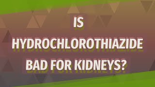 Is Hydrochlorothiazide bad for kidneys [upl. by Gorden]