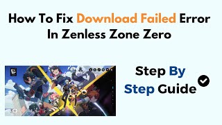 How To Fix Download Failed Error In Zenless Zone Zero [upl. by Anyaled893]