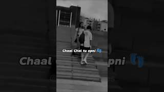 Chaal Chal tu apni 👣 Main Tujhe Pehchan Lunga 👀😌 [upl. by Namqul136]