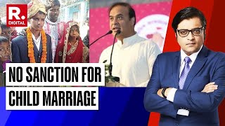 Will Himanta’s strikedown of Muslim Marriage Act end sanction to child marriage  Arnab’s Debate [upl. by Nerad]