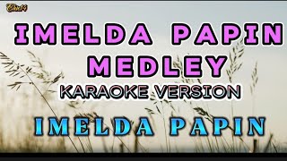 Imelda Papin Medley 🎶 KaraOke Version  Imelda Papin🎤 [upl. by Barbabra]