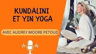 podcast bien être  LA PRATIQUE KUNDALINI ET YIN YOGA 🧘‍♀️ [upl. by Ialocin]