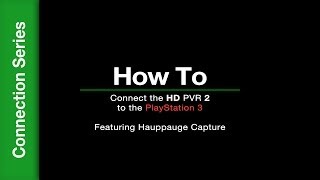 How To Connect the HD PVR 2 to the PS3 Featuring Hauppauge Capture [upl. by Arri]