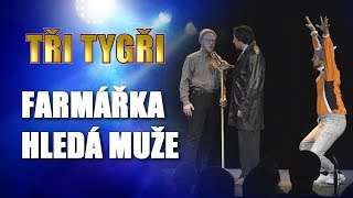 TŘI TYGŘI Live  Farmářka hledá muže [upl. by Anaeed]